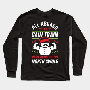 All Aboard The Gain Train We're Going To The North Swole Snowman (Funny Christmas Gym Pun) Long Sleeve T-Shirt